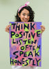 Think Positive, Listen Often, Speak Honestly - Encouraging Daily Affirmation Poster Wall Decor