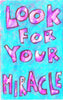 Look for Your Miracle