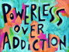 Powerless over Addiction