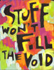 StUff won't FiLL the VoiD