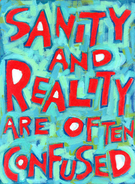 Sanity and Reality are often Confused