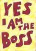 Yes I am the boss