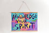 Acknowledge your Spirit- Motivational Spiritual Inspirational Quote Art Print Decor