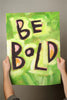 Be Bold - Motivational Posters Empowering Quotes for Women, Children Teachers Classroom