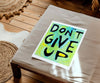 Don't Give Up -Counselors, Teachers, Rehab Programs Recovery Must have decor FAIRE
