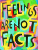 Feelings are NOT Facts