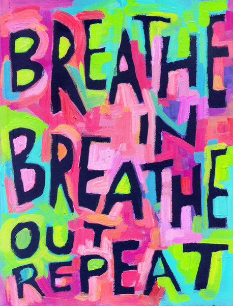 Breathe in Breathe out - Repeat