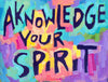 Acknowledge your Spirit- Motivational Spiritual Inspirational Quote Art Print Decor