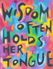 Wisdon Often Holds Her Tongue