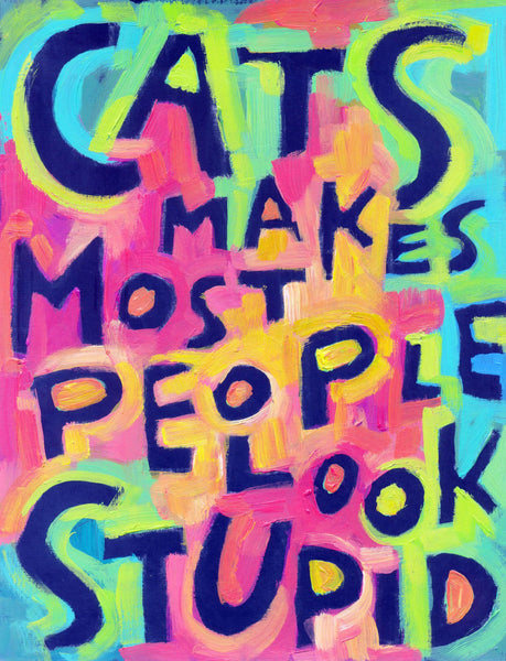 Cats makes most people look Stupid