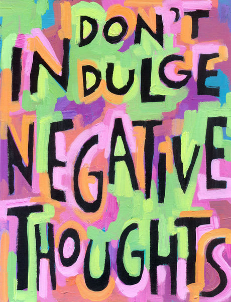 Don't Indulge Negative Thoughts - Motivational Positive Quote Mental Health Awareness