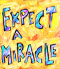 Expect a miracle