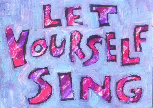 let yourself sing