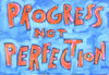 Progress NOT Perfection