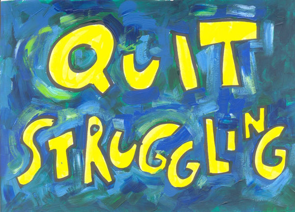 Quit struggling