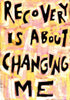Recovery is about changing me