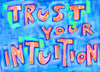 Trust your intuition