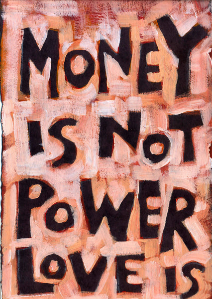 Money is not Power LOVE is