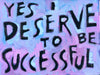 Yes I deserve to be successful