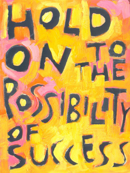 Hold on to the Possibility of success