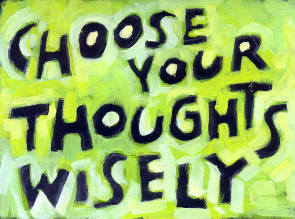Choose your Thoughts Wisely 