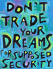 Don't Trade your Dreams... security - Inspirational poster