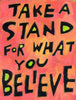 Take a Stand for What you Believe