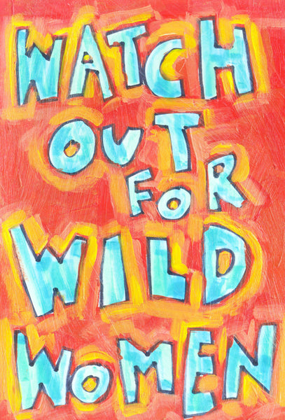 Watch out for wild women