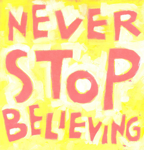 NeVeR stop Believing