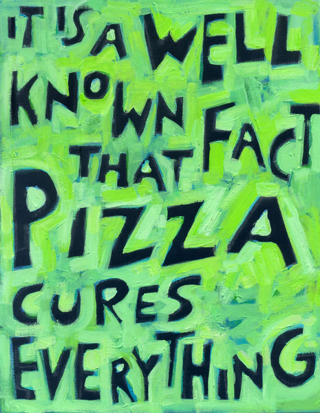 It is a well known fact that pizza cures everything