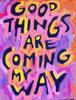 Good things are coming my way - Positive Mindset Motivational Quote Poster Home Décor
