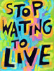 Stop waiting to love