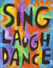 Sing laugh dance