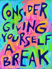 Consider Giving YourSelf a BreaK - Women, Girls, Teaching Poster