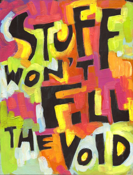 StUff won't FiLL the VoiD