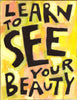Learn to SEE your Beauty - Girls, Women, Teen poster