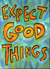 Expect good things