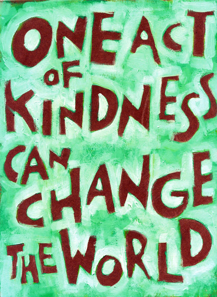 One act of Kindness can CHANGE the world