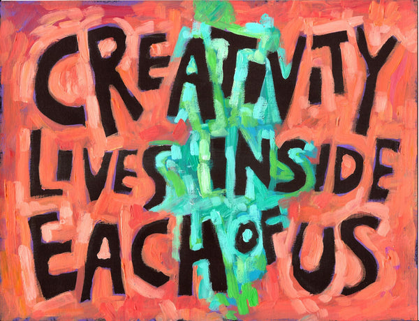 Creativity resides inside each of us