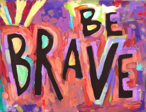 Be Brave