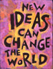 New Ideas can Change the World