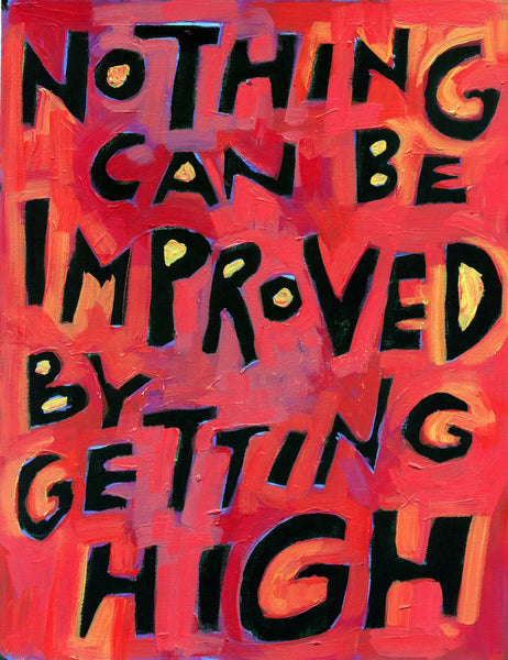 Nothing Can Be Improved by Getting High - Addiction Recovery Poster