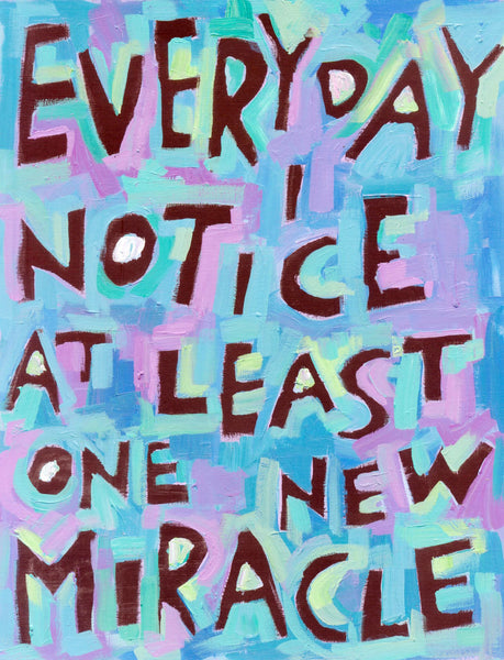 Everyday I notice at least one new Miracle