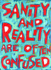 Sanity and Reality are often Confused