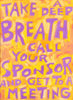 Take a deep breath call your sponsor and get to a meeting